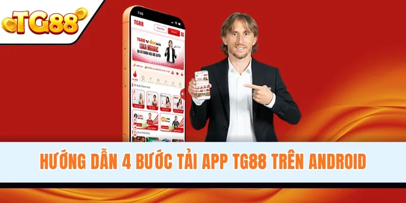 Hướng dẫn 4 bước tải app TG88 trên Android