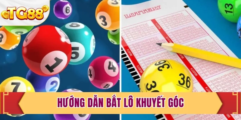 Hướng dẫn bắt lô khuyết góc