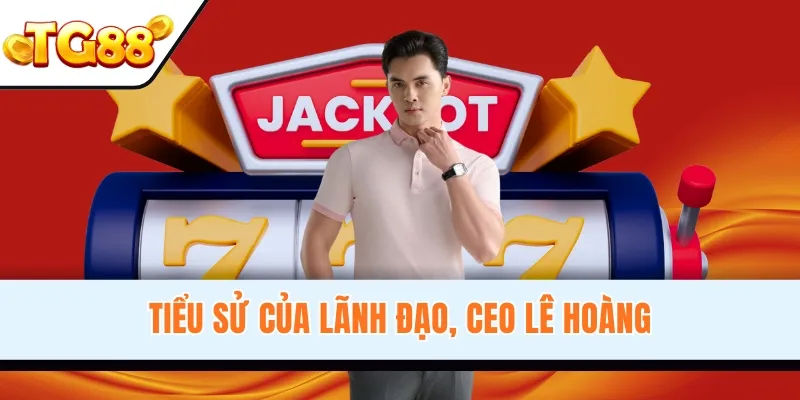 Tiểu sử của lãnh đạo, CEO Lê Hoàng