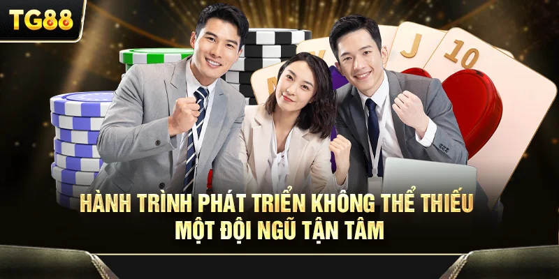Hành trình phát triển không thể thiếu một đội ngũ tận tâm